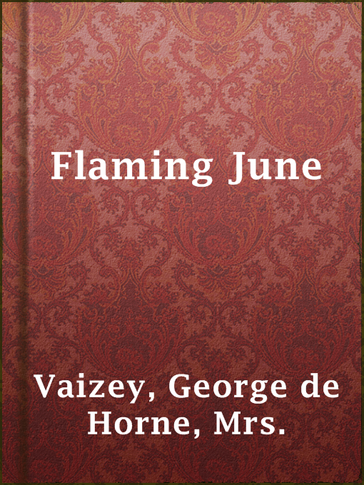 Title details for Flaming June by Mrs. George de Horne Vaizey - Available